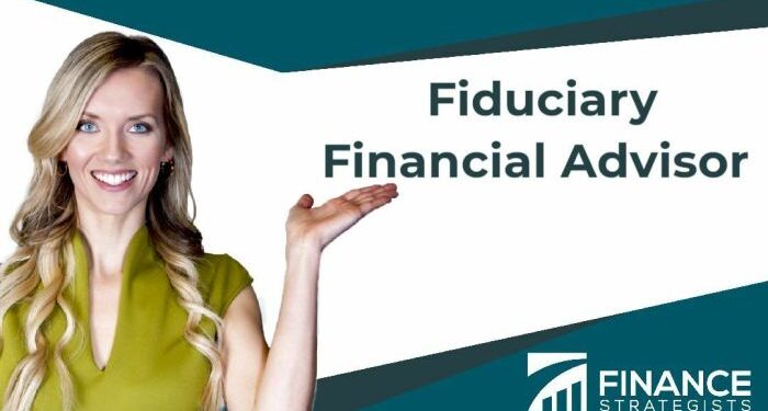What Is a Fiduciary Financial Advisor and Why Do You Need One ...